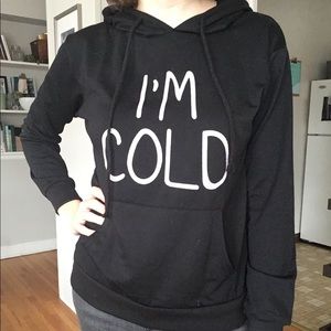 I’m Cold Black Hoodie